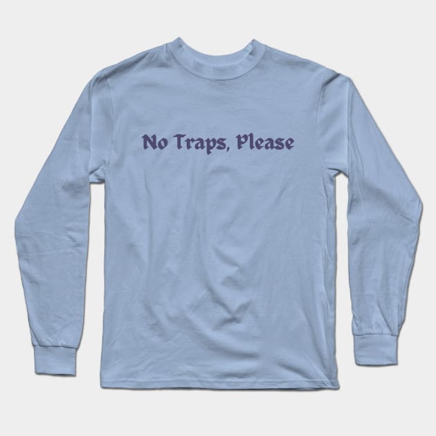 No Traps, Please - Tav BG3 Quote Long Sleeve T-Shirt by CursedContent
